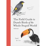 Book cover with illustrations of birds and text 'The Field Guide to Dumb Birds of the Whole Stupid World' by Matt Kracht.