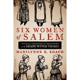 Book cover of 'Six Women of Salem' by Marilynne K. Roach with illustrations of women in historical attire.