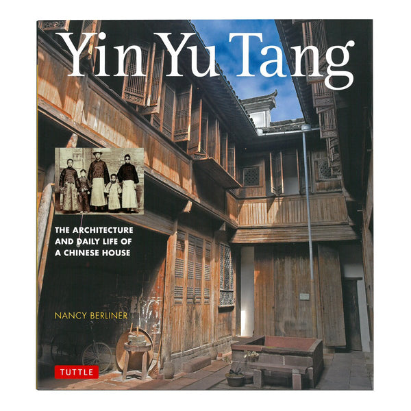 Yin Yu Tang : The Architecture and Daily Life of a Chinese House