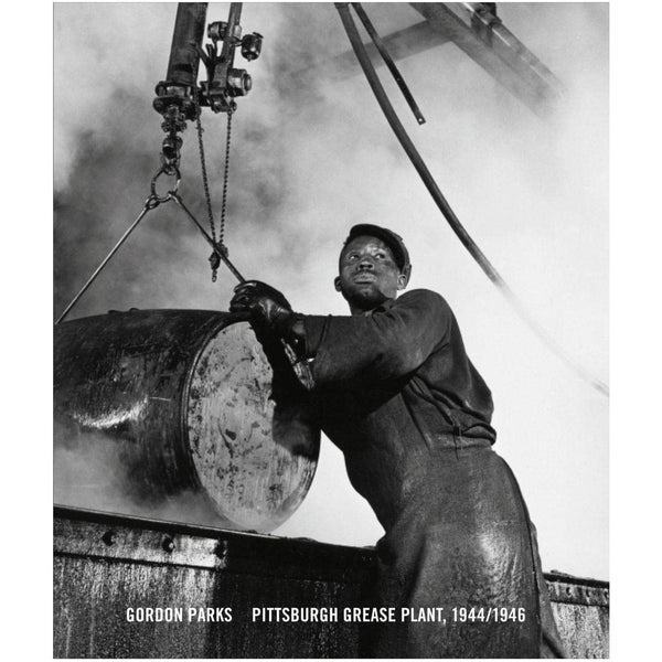Gordon Parks: Pittsburgh Grease Plant