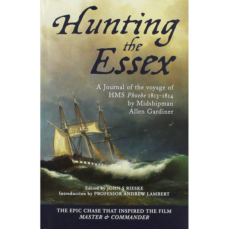 Hunting the Essex: A Journal of the Voyage of HMS Phoebe, 1813-1814