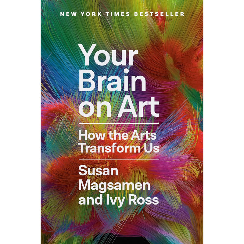 Your Brain on Art: How the Arts Transform Us - Paperback