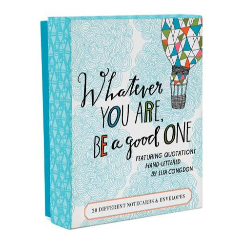 Notecards Whatever You Are, Be A Good  One