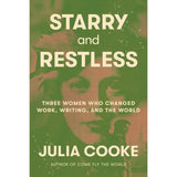 Book cover of 'Starry and Restless' by Julia Cooke with a green overlay.