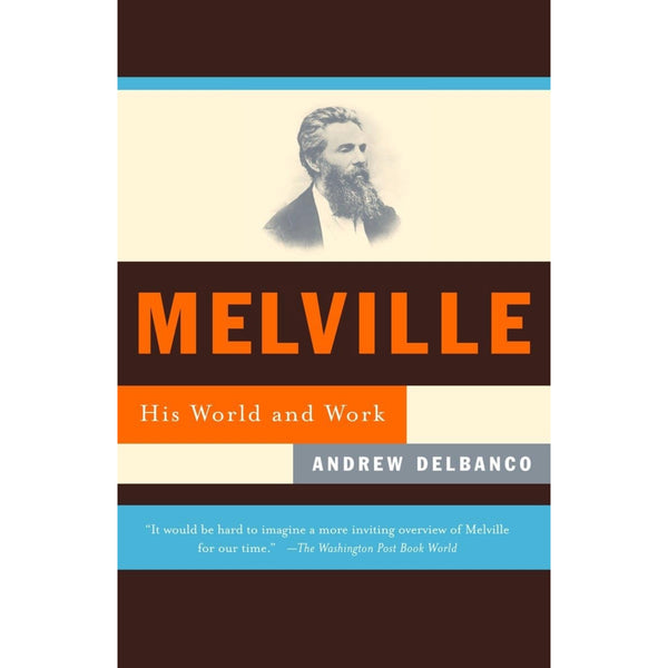 Melville: His World and Work