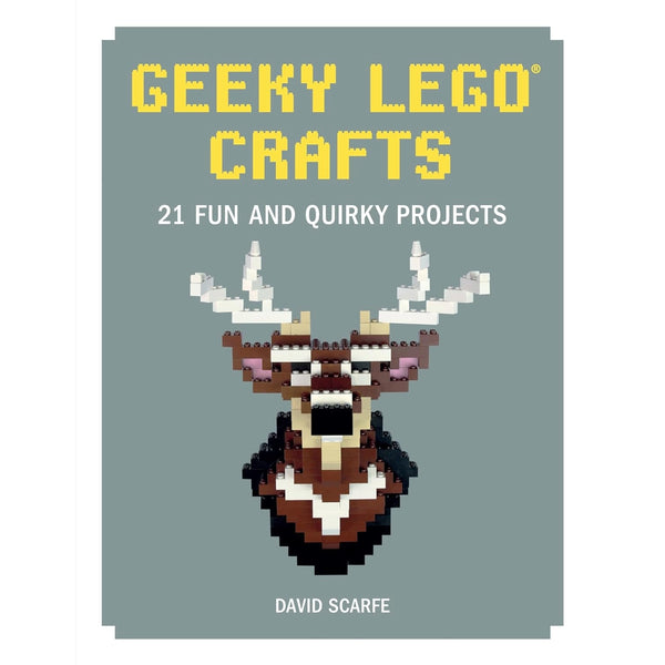 Geeky LEGO Crafts: 21 Fun and Quirky Projects