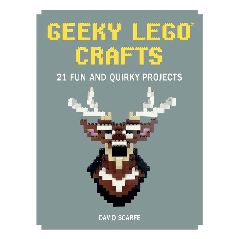 Geeky LEGO Crafts: 21 Fun and Quirky Projects