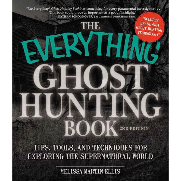 The Everything Ghost Hunting Book: Tips, Tools, and Techniques for Exploring the Supernatural World