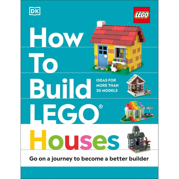 How to Build LEGO Houses: Go on a Journey to Become a Better Builder