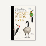 Book cover of 'A Dumb Birds Field Guide to the Worst Birds Ever' with illustrations of birds on a white background.