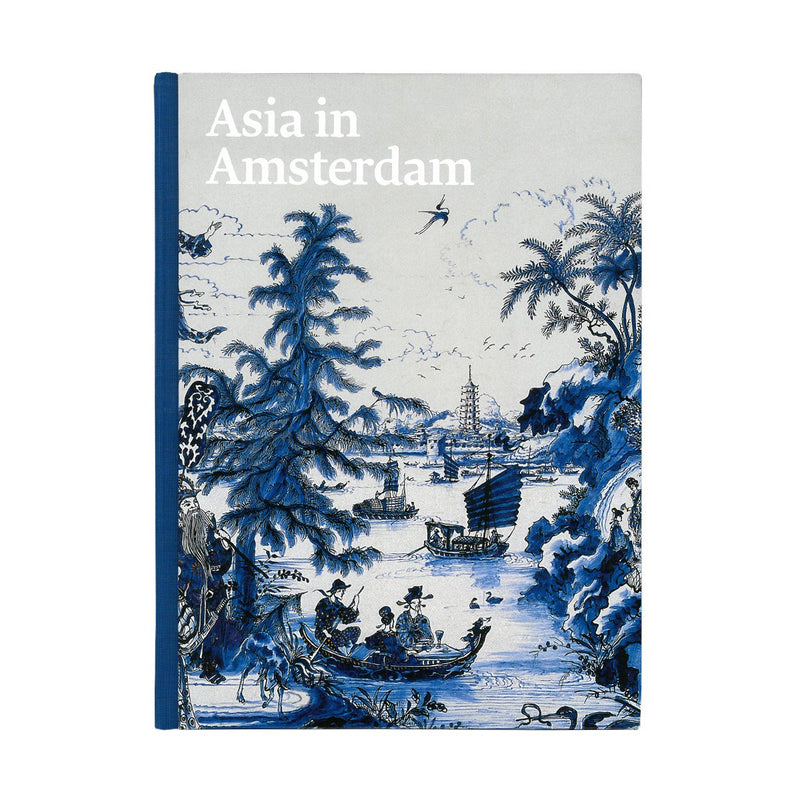 Asia in Amsterdam: The Culture of Luxury in the Golden Age (Softcover)