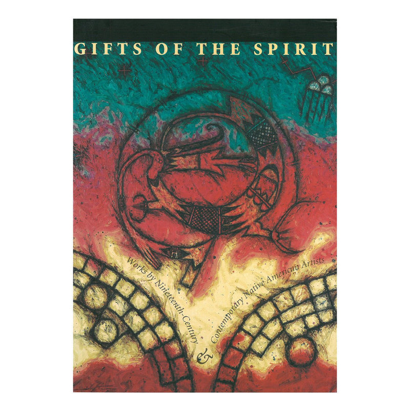 Gifts of the Spirit: Works by Nineteenth-Century and Contemporary Native American Artists