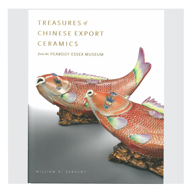 Treasures of Chinese Export Ceramics from the Peabody Essex Museum