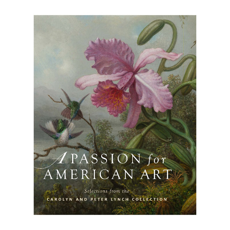 A Passion for American Art: Selections from the Carolyn and Peter Lynch Collection