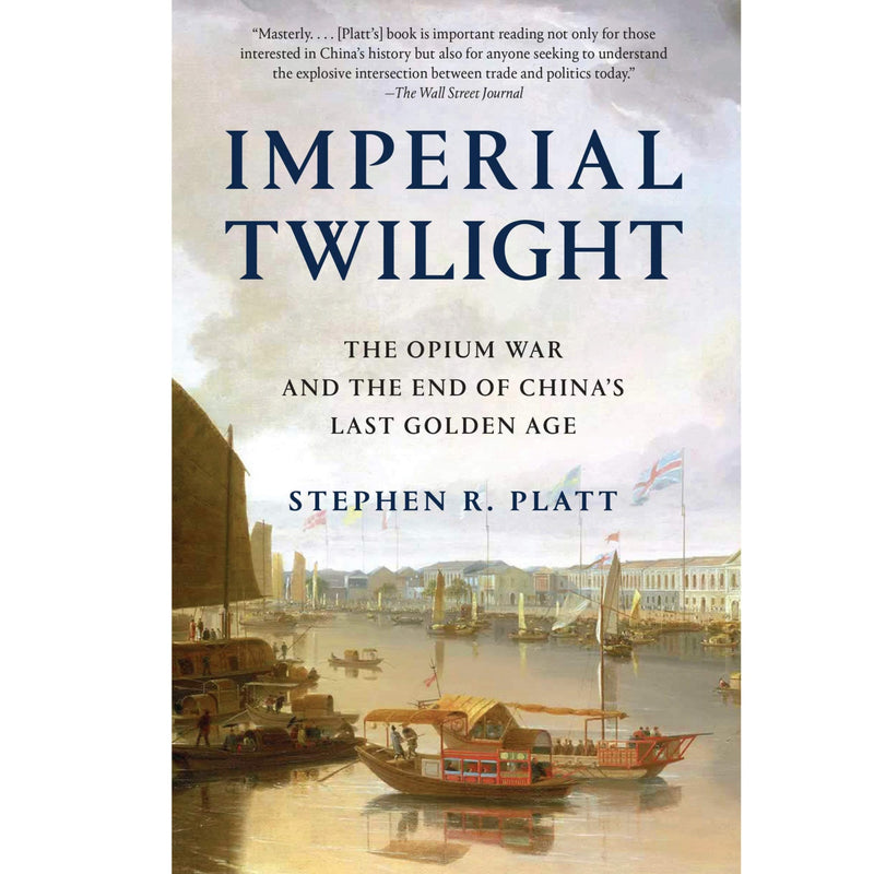 Imperial Twilight: The Opium War and the End of China's Last Golden Age