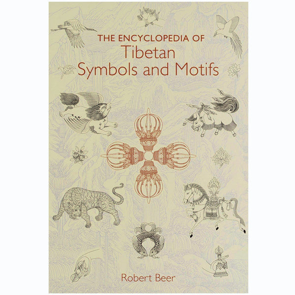 The Encyclopedia of Tibetan Symbols and Motifs - Robert Beer