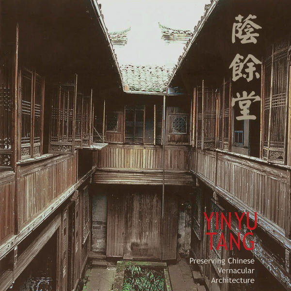 Yin Yu Tang: Preserving Chinese Vernacular Architecture